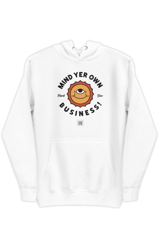 Mind Yer Business Hoodie