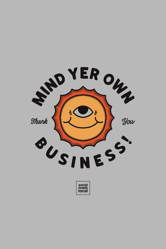 Mind Yer Business Hoodie