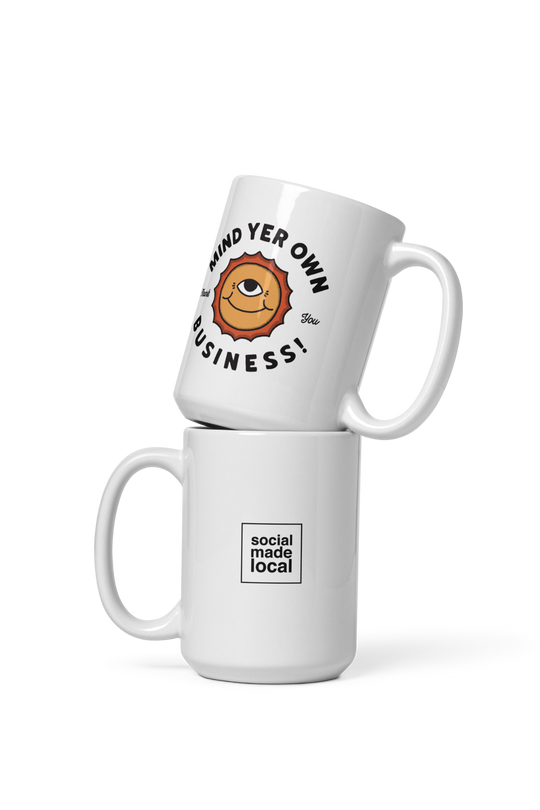 Mind Yer Business Mug